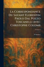 La Correspondance Du Savant Florentin Paolo Dal Pozzo Toscanelli Avec Christophe Colomb