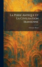 La PersÃ© Antique Et La Civilisation Iranienne