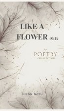 LIKE A FLOWER