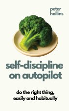 Self-Discipline On Autopilot
