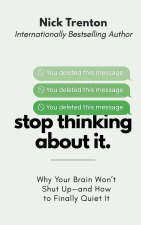 Stop Thinking About It