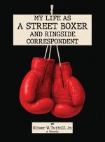 My Life as a Street Boxer and Boxing Journalist