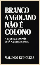 Branco Angolano Não É Colono