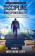 FROM DRIFT TO DIRECTION DISCIPLINE AND RESPONSIBILITY