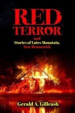 Red Terror and Stories of Lutes Mountain, New Brunswick
