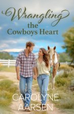 Wrangling the Cowboy's Heart