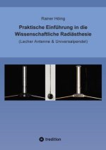 Praktische Einführung in die Wissenschaftliche Radiästhesie