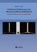 Praktische Einführung in die Wissenschaftliche Radiästhesie