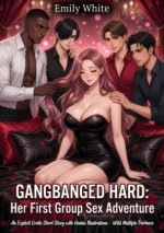Gangbanged Hard: Her First Group Sex Adventure