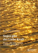 Segen gibt der Liebe Kraft