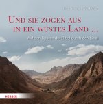 Und sie zogen aus in ein wüstes Land ...