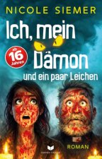 Ich, mein Dämon und ein paar Leichen: Eine absurd witzige Horrorkomödie mit sehr viel Blut
