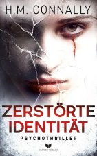 Zerstörte Identität: Psychothriller