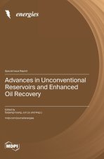 Advances in Unconventional Reservoirs and Enhanced Oil Recovery