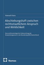 Abschiebungshaft zwischen rechtsstaatlichem Anspruch und Wirklichkeit