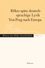 Rilkes späte deutschsprachige Lyrik / Von Prag nach Europa