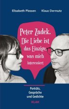 Peter Zadek. Die Liebe ist das Einzige, was mich interessiert