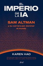 El Imperio de la Ia: Sam Altman Y Su Carrera Por Dominar El Mundo / Empire of AI