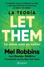La Teoría Let Them. La Clave Está En Soltar: El Método Que Te Puede Cambiar La Vida Y del Que Millones de Personas No Dejan de Hablar / The Let Them T