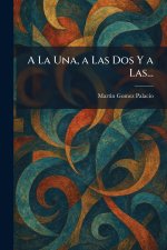 A La Una, a Las Dos Y a Las...