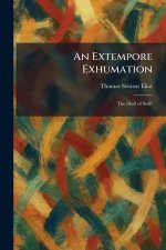 An Extempore Exhumation