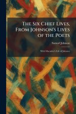 The Six Chief Lives, From Johnson's Lives of the Poets