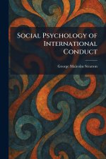Social Psychology of International Conduct