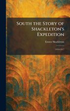 South the Story of Shackleton's Expedition