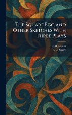 The Square Egg and Other Sketches With Three Plays