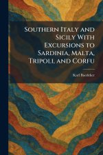 Southern Italy and Sicily With Excursions to Sardinia, Malta, Tripoli, and Corfu