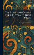 The Standard Operas, Their Plots and Their Music