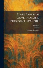 State Papers as Governor and President, 1899-1909