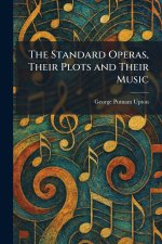 The Standard Operas, Their Plots and Their Music