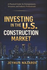 INVESTING IN THE U.S CONSTRUCTION MARKET