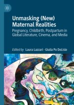 Unmasking (New) Maternal Realities