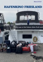 Hafenkino Friesland - wie man in fünf Jahren (k)ein Profi wird