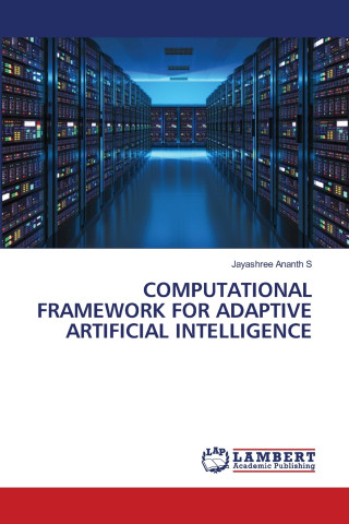 COMPUTATIONAL FRAMEWORK FOR ADAPTIVE ARTIFICIAL INTELLIGENCE