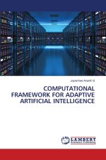 COMPUTATIONAL FRAMEWORK FOR ADAPTIVE ARTIFICIAL INTELLIGENCE