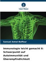 Immunologie leicht gemacht II: Schwerpunkt auf Autoimmunität und Überempfindlichkeit