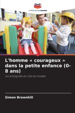 L'homme courageux dans la petite enfance (0-8 ans)