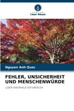 FEHLER, UNSICHERHEIT UND MENSCHENWÜRDE