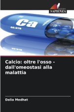 Calcio: oltre l'osso - dall'omeostasi alla malattia