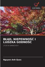 B¿¿D, NIEPEWNO¿¿ I LUDZKA GODNO¿¿