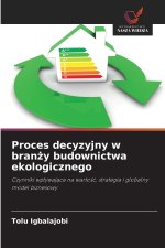 Proces decyzyjny w bran¿y budownictwa ekologicznego