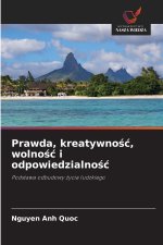 Prawda, kreatywność, wolność i odpowiedzialność
