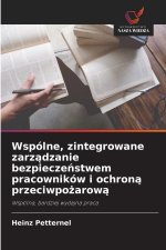 Wspólne, zintegrowane zarz¿dzanie bezpiecze¿stwem pracowników i ochron¿ przeciwpo¿arow¿