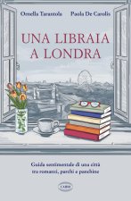 libraia a Londra. Guida sentimentale di una città tra romanzi, parchi e panchine