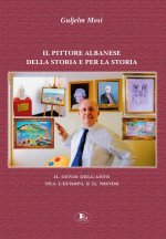 pittore albanese della storia e per la storia. Il genio dell'arte tra l'Europa e il mondo