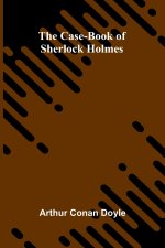 The Case-Book of Sherlock Holmes