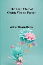 The Love Affair of George Vincent Parker